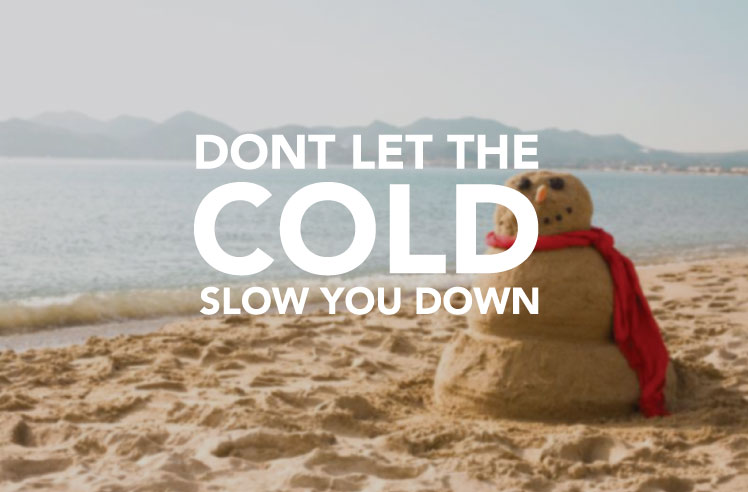 don't let the cold slow you down