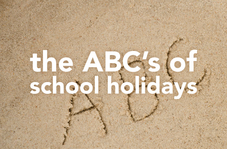 the ABC's of school holidays
